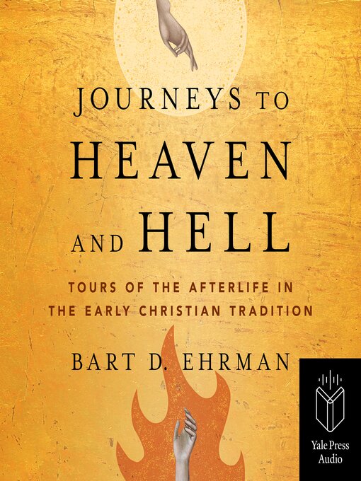 Title details for Journeys to Heaven and Hell by Bart D. Ehrman - Available